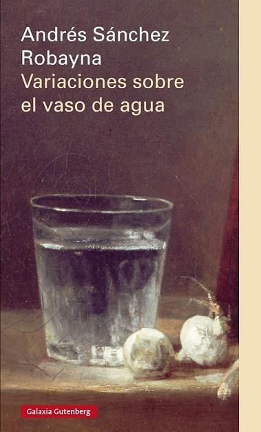 VARIACIONES SOBRE EL VASO DE AGUA | 9788416072552 | SÁNCHEZ ROBAYNA, ANDRÉS | Llibreria L'Odissea - Libreria Online de Vilafranca del Penedès - Comprar libros