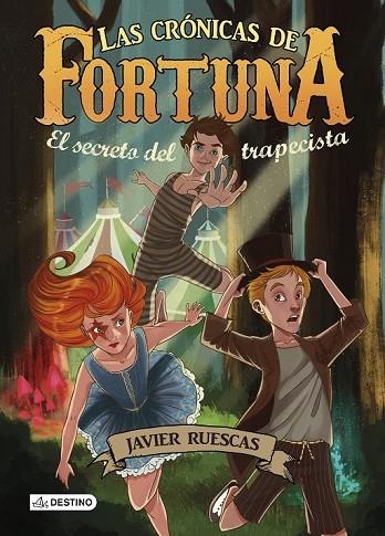 LAS CRONICAS DE FORTUNA 1 EL SECRETO DEL TRAPECISTA | 9788408135654 | RUESCAS, JAVIER | Llibreria L'Odissea - Libreria Online de Vilafranca del Penedès - Comprar libros