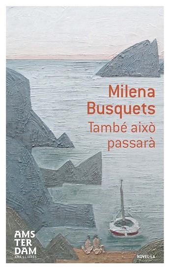 TAMBÉ AIXÒ PASSARÀ | 9788415645603 | BUSQUETS TUSQUETS, MILENA | Llibreria L'Odissea - Libreria Online de Vilafranca del Penedès - Comprar libros