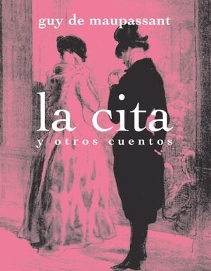 LA CITA Y OTROS CUENTOS | 9788492607532 | MAUPASSANT, GUY DE | Llibreria L'Odissea - Libreria Online de Vilafranca del Penedès - Comprar libros