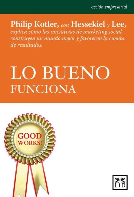 LO BUENO FUNCIONA | 9788483567296 | KOTLER, PHILIP/HESSEKIEL, DAVID/R. LEE, NANCY | Llibreria Online de Vilafranca del Penedès | Comprar llibres en català