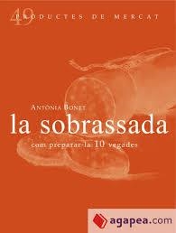 LA SOBRASSADA COM PREPARAR-LA 10 VEGADAS | 9788494307348 | BONET XAMENA, ANTÒNIA | Llibreria Online de Vilafranca del Penedès | Comprar llibres en català