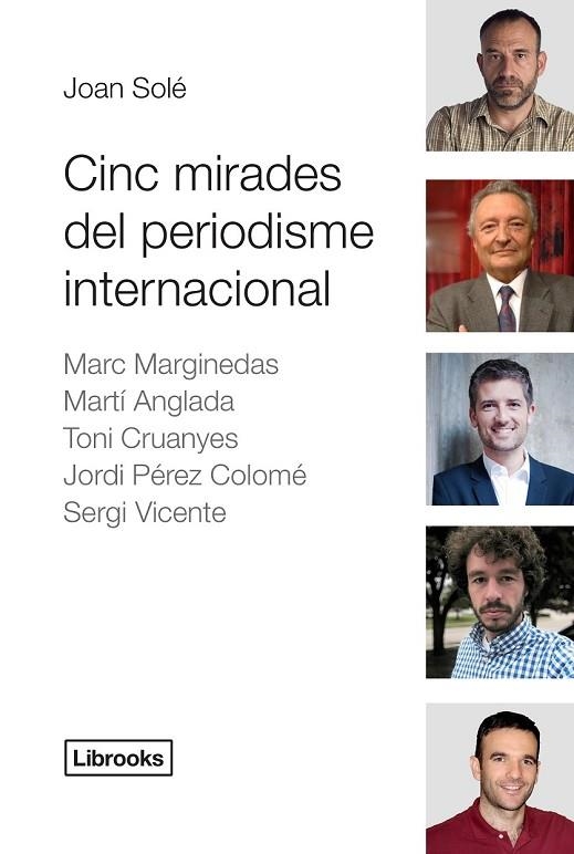 CINC MIRADES DEL PERIODISME INTERNACIONAL | 9788494183591 | SOLÉ, JOAN | Llibreria Online de Vilafranca del Penedès | Comprar llibres en català