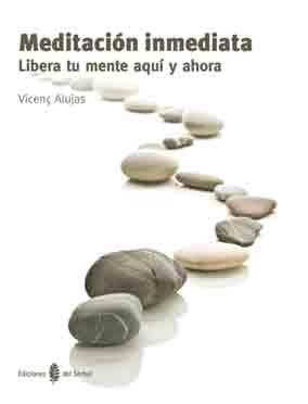 MEDITACIÓN INMEDIATA | 9788476287156 | ALUJAS VEGA, VICENÇ | Llibreria L'Odissea - Libreria Online de Vilafranca del Penedès - Comprar libros