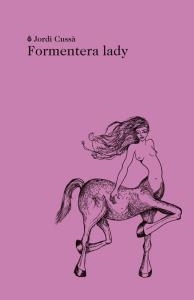 FORMENTERA LADY | 9788494289774 | CUSSA, JORDI | Llibreria Online de Vilafranca del Penedès | Comprar llibres en català