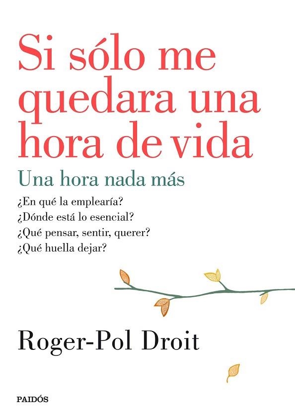 SI SÓLO ME QUEDARA UNA HORA DE VIDA | 9788449330919 | DROIT, ROGER POL | Llibreria Online de Vilafranca del Penedès | Comprar llibres en català