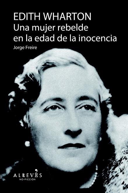 EDITH WHARTON. UNA MUJER REBELDE EN LA EDAD DE LA INOCENCIA | 9788415900757 | FREIRE GUTIÉRREZ, JORGE | Llibreria Online de Vilafranca del Penedès | Comprar llibres en català