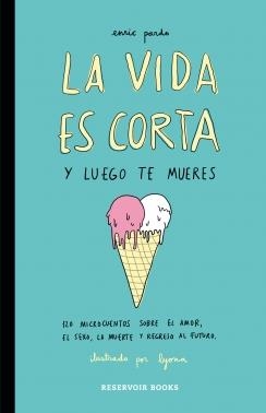 LA VIDA ES CORTA Y LUEGO TE MUERES | 9788416195046 | PARDO, ENRIC / LYONA | Llibreria Online de Vilafranca del Penedès | Comprar llibres en català