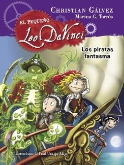 LOS PIRATAS FANTASMA ( EL PEQUEÑO LEO DA VINCI 3 ) | 9788420417967 | GALVEZ, CHRISTIAN / G. TORRUS, MARINA | Llibreria Online de Vilafranca del Penedès | Comprar llibres en català