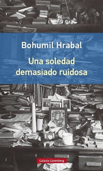 UNA SOLEDAD DEMASIADO RUIDOSA | 9788416252442 | HRABAL, BOHUMIL | Llibreria L'Odissea - Libreria Online de Vilafranca del Penedès - Comprar libros