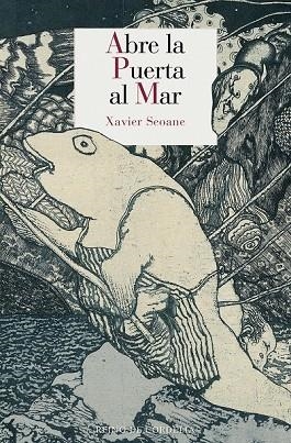 ABRE LA PUERTA AL MAR | 9788415973393 | SEOANE, XAVIER | Llibreria Online de Vilafranca del Penedès | Comprar llibres en català