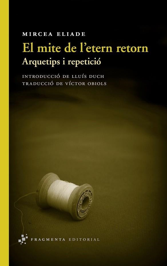 EL MITE DE L'ETERN RETORN | 9788415518082 | ELIADE, MIRCEA | Llibreria Online de Vilafranca del Penedès | Comprar llibres en català