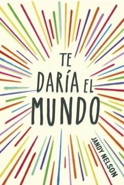 TE DARÍA EL MUNDO | 9788420418605 | NELSON, JANDY | Llibreria L'Odissea - Libreria Online de Vilafranca del Penedès - Comprar libros