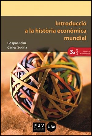 INTRODUCCIÓ A LA HISTÒRIA ECONÒMICA MUNDIAL (3A ED.) | 9788437088761 | FELIU, GASPAR/SUDRIÀ, CARLES | Llibreria L'Odissea - Libreria Online de Vilafranca del Penedès - Comprar libros