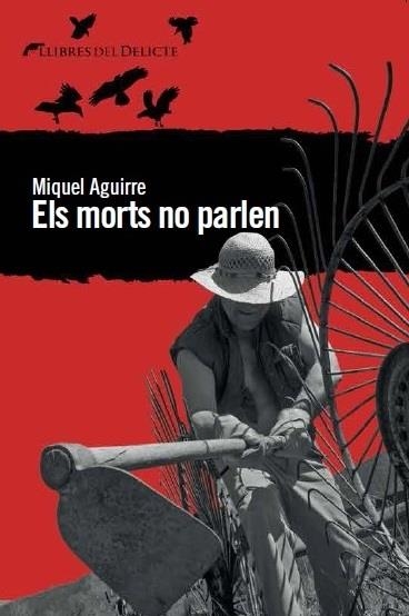 ELS MORTS NO PARLEN | 9788494106491 | AGUIRRE, MIQUEL | Llibreria Online de Vilafranca del Penedès | Comprar llibres en català