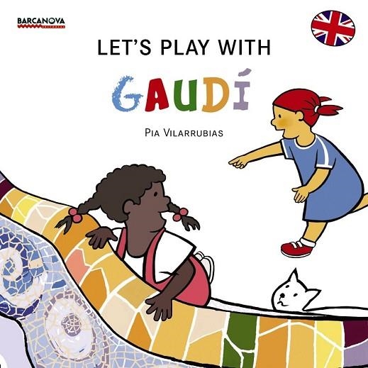 LET'S PLAY WITH GAUDÍ | 9788448934965 | VILARRUBIAS CODINA, PIA | Llibreria Online de Vilafranca del Penedès | Comprar llibres en català