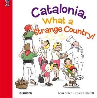 CATALONIA WHAT A STRANGE COUNTRY | 9788424655426 | SOLER I GUASCH, TONI | Llibreria L'Odissea - Libreria Online de Vilafranca del Penedès - Comprar libros