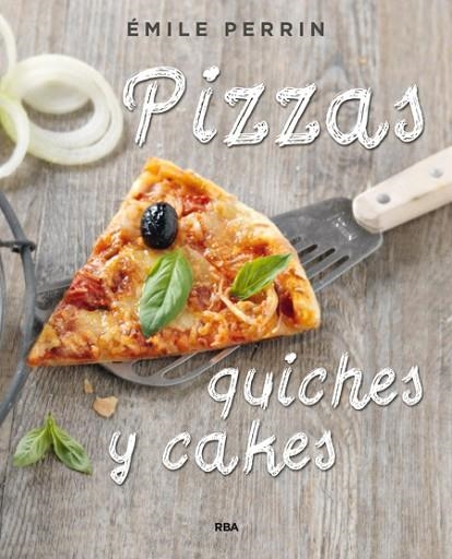 PIZZAS QUICHES Y CAKES | 9788490564592 | PERRIN , EMILIE | Llibreria L'Odissea - Libreria Online de Vilafranca del Penedès - Comprar libros