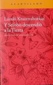 Y SEIOBO DESCENDIÓ A LA TIERRA | 9788416011452 | KRASZNAHORKAI, LASZLO | Llibreria Online de Vilafranca del Penedès | Comprar llibres en català