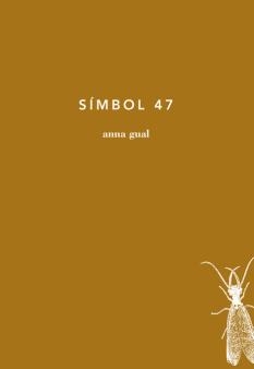 SIMBOL 47 | 9788494329425 | GUAL, ANNA | Llibreria Online de Vilafranca del Penedès | Comprar llibres en català