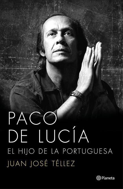 PACO DE LUCÍA EL HIJO DE LA PORTUGUESA | 9788408136750 | TELLEZ, JUAN JOSE | Llibreria Online de Vilafranca del Penedès | Comprar llibres en català