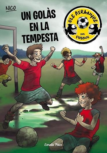 ELS PIRANYES DEL FUTBOL 4 UN GOLÀS EN LA TEMPESTA | 9788490577080 | NICO   | Llibreria Online de Vilafranca del Penedès | Comprar llibres en català