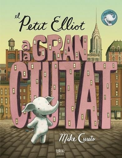 EL PETIT ELLIOT A LA GRAN CIUTAT | 9788416075355 | CURATO, MIKE | Llibreria Online de Vilafranca del Penedès | Comprar llibres en català