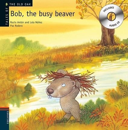 BOB, THE BUSY BEAVER | 9788426377227 | NÚÑEZ MADRID, DOLORES, - ANTÓN BLANCO, ROCÍO | Llibreria Online de Vilafranca del Penedès | Comprar llibres en català