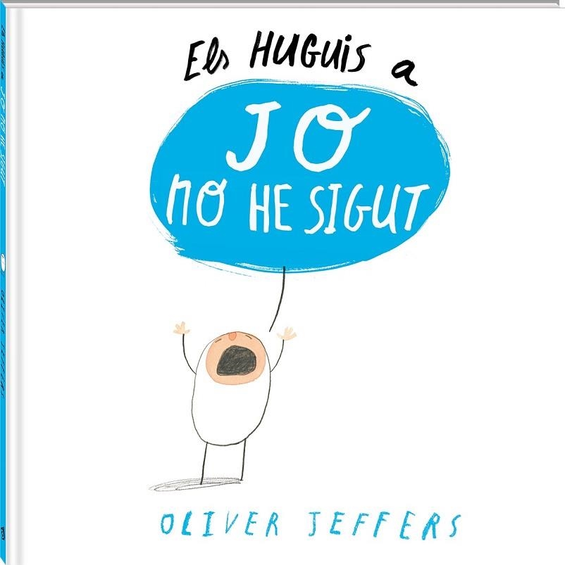 ELS HUGUIS A JO NO HE SIGUT | 9788494313011 | JEFFERS, OLIVER | Llibreria L'Odissea - Libreria Online de Vilafranca del Penedès - Comprar libros