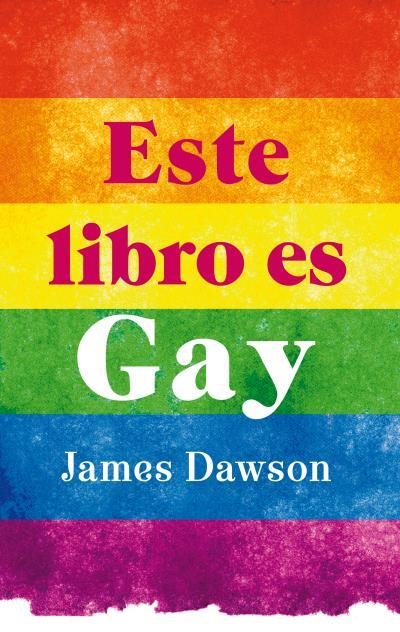 ESTE LIBRO ES GAY | 9788496886407 | DAWSON, JAMES | Llibreria Online de Vilafranca del Penedès | Comprar llibres en català