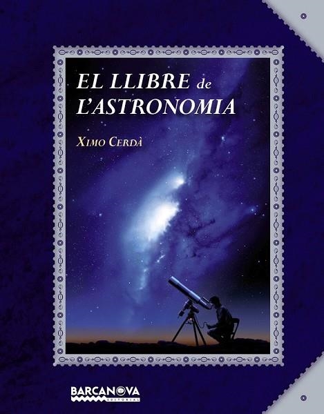 EL LLIBRE DE L'ASTRONOMIA | 9788448934934 | CERDÀ, XIMO | Llibreria Online de Vilafranca del Penedès | Comprar llibres en català