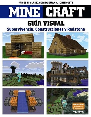 MINECRAFT GUÍA VISUAL SUPERVIVENCIA CONSTRUCCIONES Y REDSTONE | 9788441536753 | CLARK, JAMES/DUSMANN, COR/MOLTZ, JOHN | Llibreria Online de Vilafranca del Penedès | Comprar llibres en català