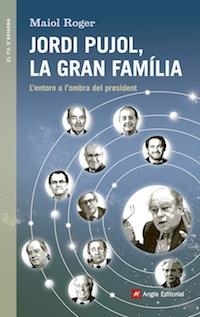 JORDI PUJOL LA GRAN FAMÍLIA | 9788416139408 | ROGER, MAIOL | Llibreria Online de Vilafranca del Penedès | Comprar llibres en català