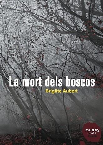 LA MORT DELS BOSCOS | 9788494307386 | AUBERT, BRIGITTE | Llibreria Online de Vilafranca del Penedès | Comprar llibres en català