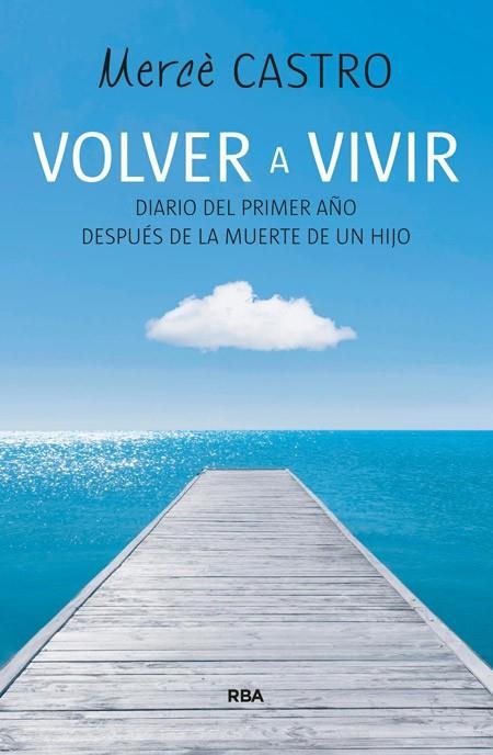 VOLVER A VIVIR | 9788490564455 | CASTRO PUIG, MERCE | Llibreria Online de Vilafranca del Penedès | Comprar llibres en català