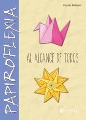 PAPIROFLEXIA AL ALCANCE DE TODOS | 9788484128489 | PALACIOS, VICENTE | Llibreria Online de Vilafranca del Penedès | Comprar llibres en català