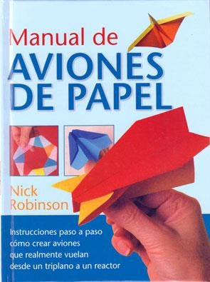 MANUAL DE AVIONES DE PAPEL | 9788492736133 | ROBINSON, NICK | Llibreria Online de Vilafranca del Penedès | Comprar llibres en català