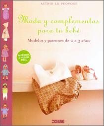 MODA Y COMPLEMENTOS PARA TU BEBÉ | 9788475566160 | LE PROVOST, ASTRID | Llibreria Online de Vilafranca del Penedès | Comprar llibres en català