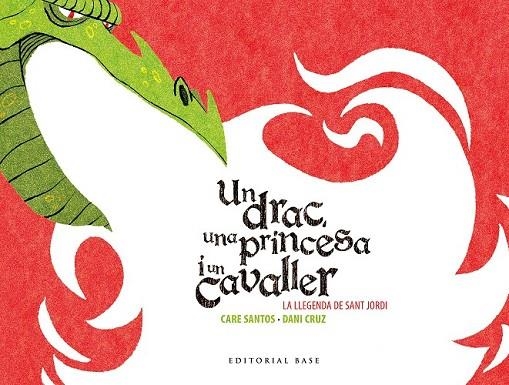 UN DRAC UNA PRINCESA I UN CAVALLER LA LLEGENDA DE SANT JORDI | 9788416166602 | SANTOS, CARE | Llibreria Online de Vilafranca del Penedès | Comprar llibres en català