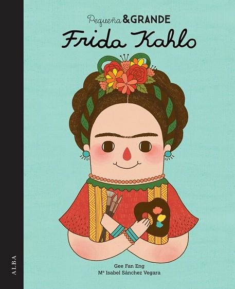 PEQUEÑA Y GRANDE FRIDA KAHLO | 9788490650813 | SÁNCHEZ VEGARA, ISABEL | Llibreria L'Odissea - Libreria Online de Vilafranca del Penedès - Comprar libros