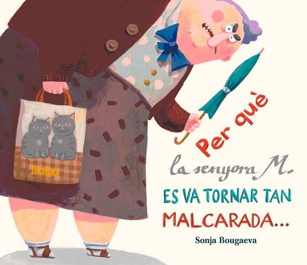 PER QUÈ LA SENYORA M. ES VA TORNAR TAN MALCARADA | 9788416003297 | BOUGAEVA, SONJA | Llibreria Online de Vilafranca del Penedès | Comprar llibres en català