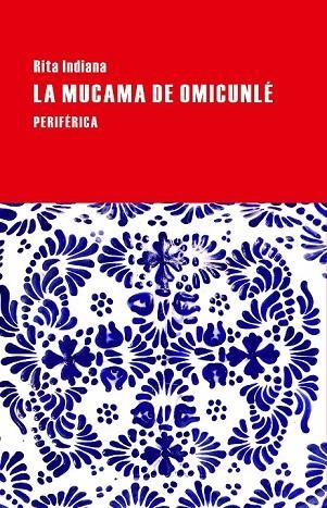 LA MUCAMA DE OMICUNLÉ | 9788416291083 | INDIANA, RITA | Llibreria Online de Vilafranca del Penedès | Comprar llibres en català