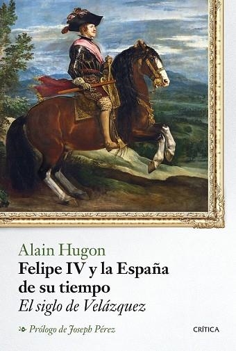 FELIPE IV Y LA ESPAÑA DE SU TIEMPO | 9788498928273 | HUGON, ALAIN | Llibreria Online de Vilafranca del Penedès | Comprar llibres en català