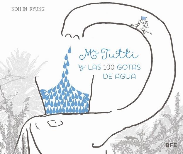 MR TUTTI Y LAS 100 GOTAS DE AGUA | 9788415208655 | IN-KYUNG, NOH | Llibreria Online de Vilafranca del Penedès | Comprar llibres en català