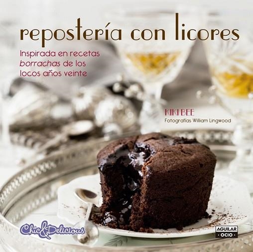 REPOSTERÍA CON LICORES ( CHIC & DELICIOUS ) | 9788403514720 | BEE, KIKI | Llibreria Online de Vilafranca del Penedès | Comprar llibres en català