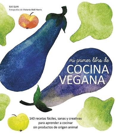 MI PRIMER LIBRO DE COCINA VEGANA | 9788416177288 | QUIN, SUE | Llibreria Online de Vilafranca del Penedès | Comprar llibres en català