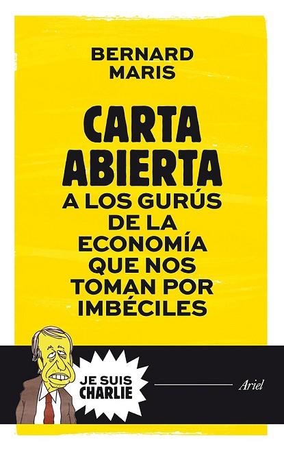 CARTA ABIERTA A LOS GURÚS DE LA ECONOMÍA QUE NOS TOMAN POR IMBÉCILES | 9788434421721 | MARIS, BERNARD | Llibreria Online de Vilafranca del Penedès | Comprar llibres en català