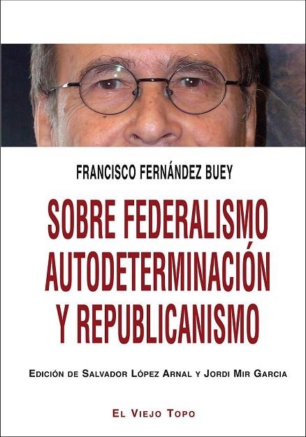 SOBRE FEDERALISMO AUTODETERMINACIÓN Y REPUBLICANISMO | 9788416288328 | FERNÁNDEZ BUEY, FRANCISCO | Llibreria Online de Vilafranca del Penedès | Comprar llibres en català