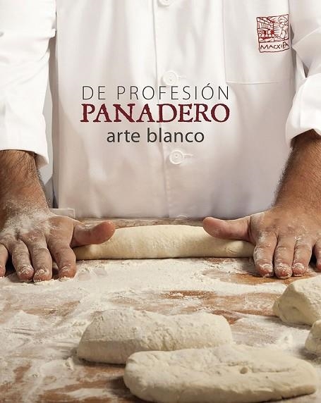 DE PROFESIÓN PANADERO ARTE BLANCO | 9788416177516 | OLLE, ALBERT | Llibreria Online de Vilafranca del Penedès | Comprar llibres en català