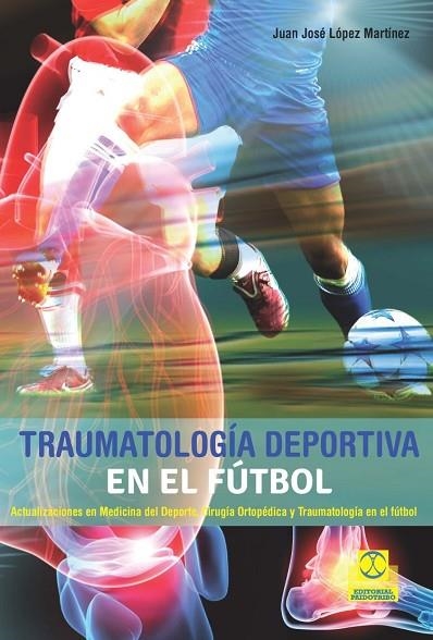 TRAUMATOLOGÍA DEPORTIVA EN EL FÚTBOL | 9788499105673 | LÓPEZ MARTÍNEZ, JUAN JOSÉ | Llibreria Online de Vilafranca del Penedès | Comprar llibres en català